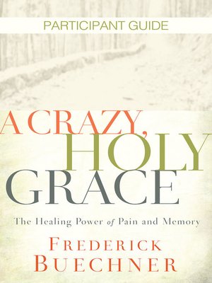 cover image of A Crazy, Holy Grace Participant Guide